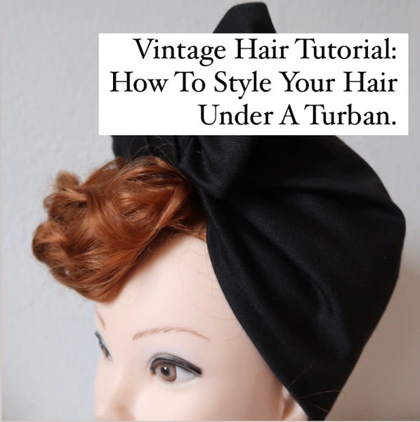 How To Style Your Hair Under A Vintage Turban