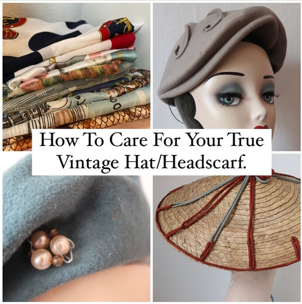 How To Care For Your True Vintage Hat/Headscarf👒